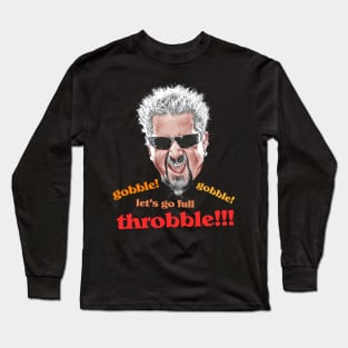 Guy Fieri // Gobble Gobble Let's Go Full Throbble! Long Sleeve T-Shirt